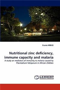 Nutritional zinc deficiency, immune capacity and malaria