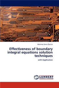 Effectiveness of Boundary Integral Equations Solution Techniques