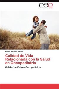 Calidad de Vida Relacionada Con La Salud En Oncopediatria