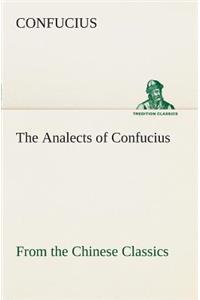 Analects of Confucius (from the Chinese Classics)