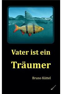 Vater ist ein Träumer