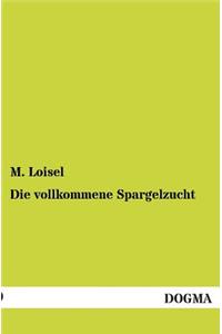 Die vollkommene Spargelzucht