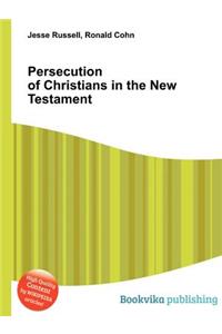 Persecution of Christians in the New Testament