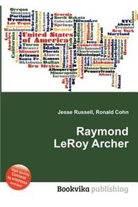 Raymond Leroy Archer