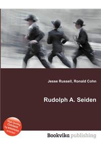 Rudolph A. Seiden
