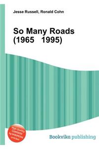 So Many Roads (1965 1995)