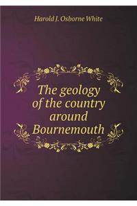 The Geology of the Country Around Bournemouth