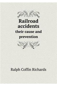 Railroad Accidents Their Cause and Prevention