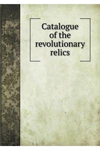 Catalogue of the revolutionary relics