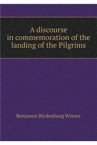 A Discourse in Commemoration of the Landing of the Pilgrims