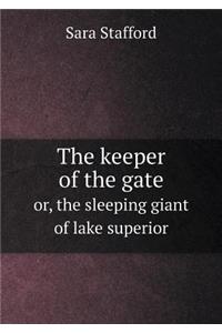 The Keeper of the Gate Or, the Sleeping Giant of Lake Superior