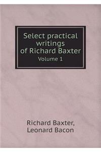 Select Practical Writings of Richard Baxter Volume 1