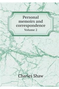 Personal Memoirs and Correspondence Volume 2