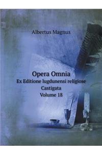 Opera Omnia Ex Editione Lugdunensi Religiose Castigata. Volume 18