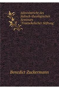 Jahresbericht des jüdisch-theologischen Seminars Fraenckelscher Stiftung