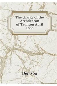 The Charge of the Archdeacon of Taunton April 1883