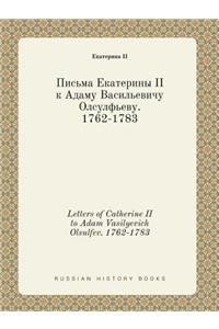 Letters of Catherine II to Adam Vasilyevich Olsulfev. 1762-1783