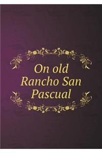 On old Rancho San Pascual