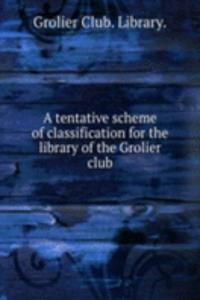 tentative scheme of classification for the library of the Grolier club