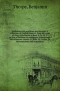 Diplomatarium anglicum aevi saxonici A collection of English charters, from the reign of King AEthelberht of Kent, A. D. DC. V. to that of William the conqueror.