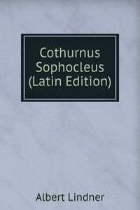 Cothurnus Sophocleus (Latin Edition)