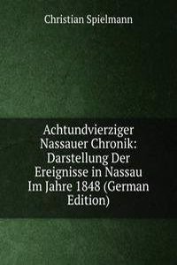 Achtundvierziger Nassauer Chronik: Darstellung Der Ereignisse in Nassau Im Jahre 1848 (German Edition)