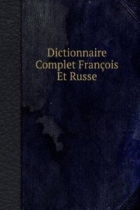 Polnyj frantsuzskij i rossijskij leksikon