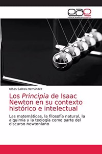 Principia de Isaac Newton en su contexto histórico e intelectual