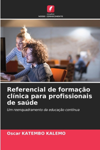 Referencial de formação clínica para profissionais de saúde