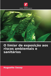 O limiar de exposição aos riscos ambientais e sanitários