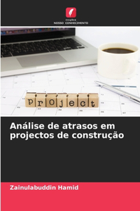 Análise de atrasos em projectos de construção