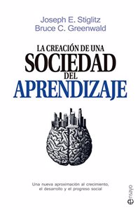 La creacion de una sociedad del aprendizaje: Una nueva aproximacion al crecimiento, el desarrollo y el progreso social