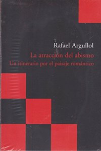 La atraccion del abismo / The attraction of the abyss: Un Itinerario Por El Paisaje Romantico / an Itinerary for the Romantic Landscape