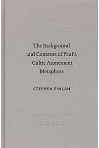 The Background and Content of Paul's Cultic Atonement Metaphors
