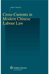 Cross-Currents in Modern Chinese Labour Law