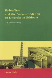 Federalism and the Accommodation of Diversity in Ethiopia