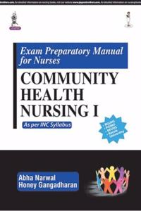 Exam Preparatory Manual for Nurses: Community Health Nursing I (As per INC Syllabus)