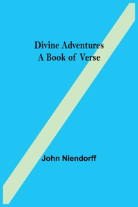 Divine Adventures A Book of Verse
