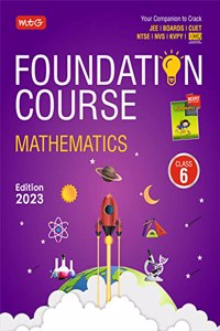 MTG Foundation Course Class 6 Mathematics Book - Your Companion to Crack NTSE-NVS-KVPY-BOARDS-IIT JEE-NEET-IMO Olympiad, Based on Latest Pattern-2023 MTG Editorial Board