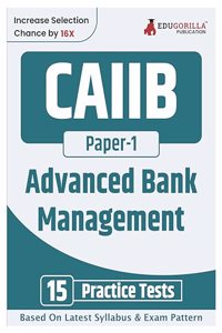 CAIIB Paper 1 : Advanced Bank Management Exam Book 2024 | Certified Associate of Indian Institute of Bankers (CAIIB) | 15 Practice Tests (1500 Solved MCQs) with Free Access To Online Tests