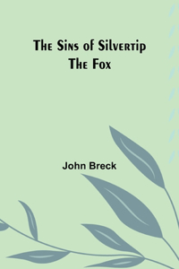 Sins of Silvertip the Fox