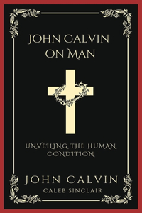 John Calvin on Man