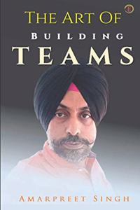 The Art Of Building Teams