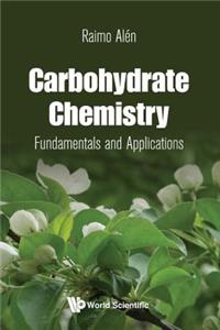 Carbohydrate Chemistry: Fundamentals And Applications