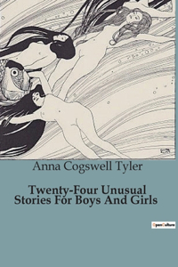 Twenty-Four Unusual Stories For Boys And Girls