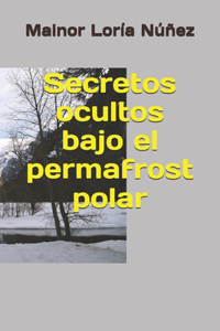 Secretos ocultos bajo el permafrost polar