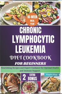Chronic Lymphocytic Leukemia Diet Cookbook for Beginners