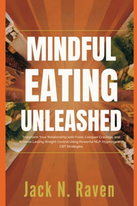 Mindful Eating Unleashed
