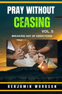 Pray Without Ceasing Volume 5