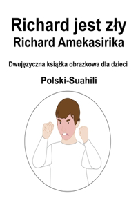 Polski-Suahili Richard jest zly / Richard Amekasirika Dwujęzyczna książka obrazkowa dla dzieci
